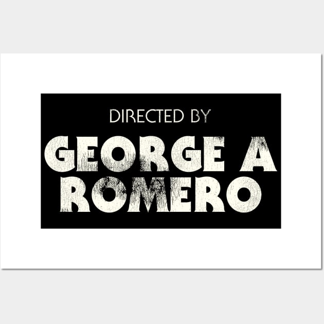 Directed by George A Romero Wall Art by darklordpug